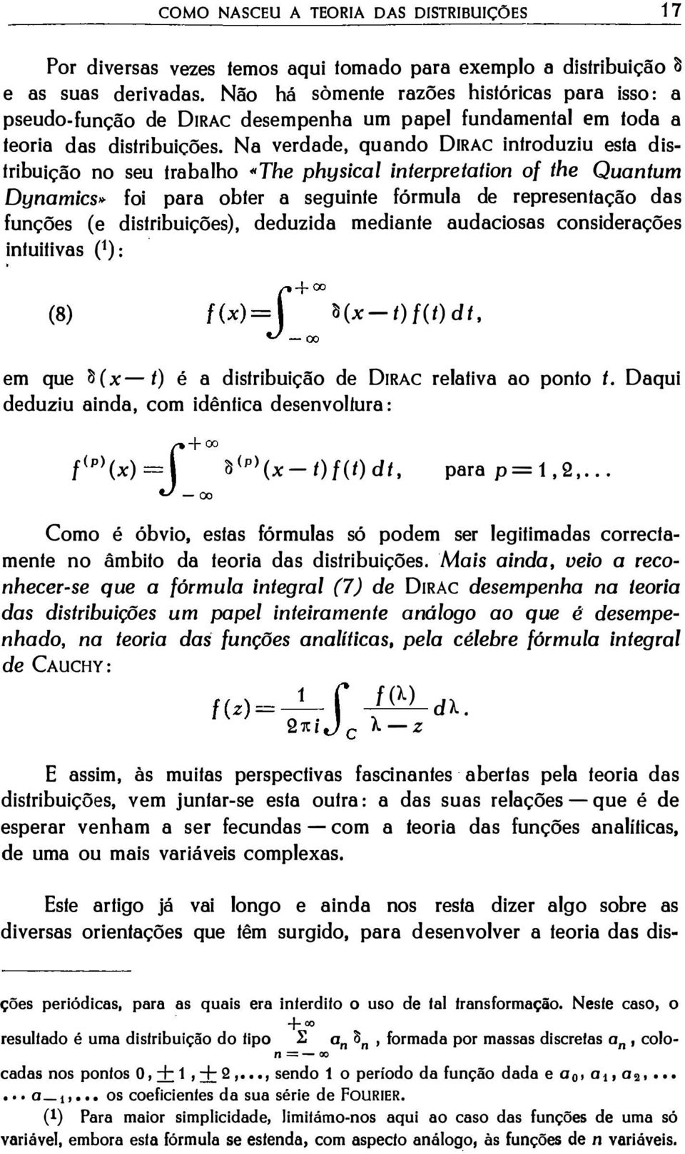 Na verdade, quando DIRAC inlroduziu esla distribuição no seu Irabalho «The physical interpreiation of the Quantum Dynamics.