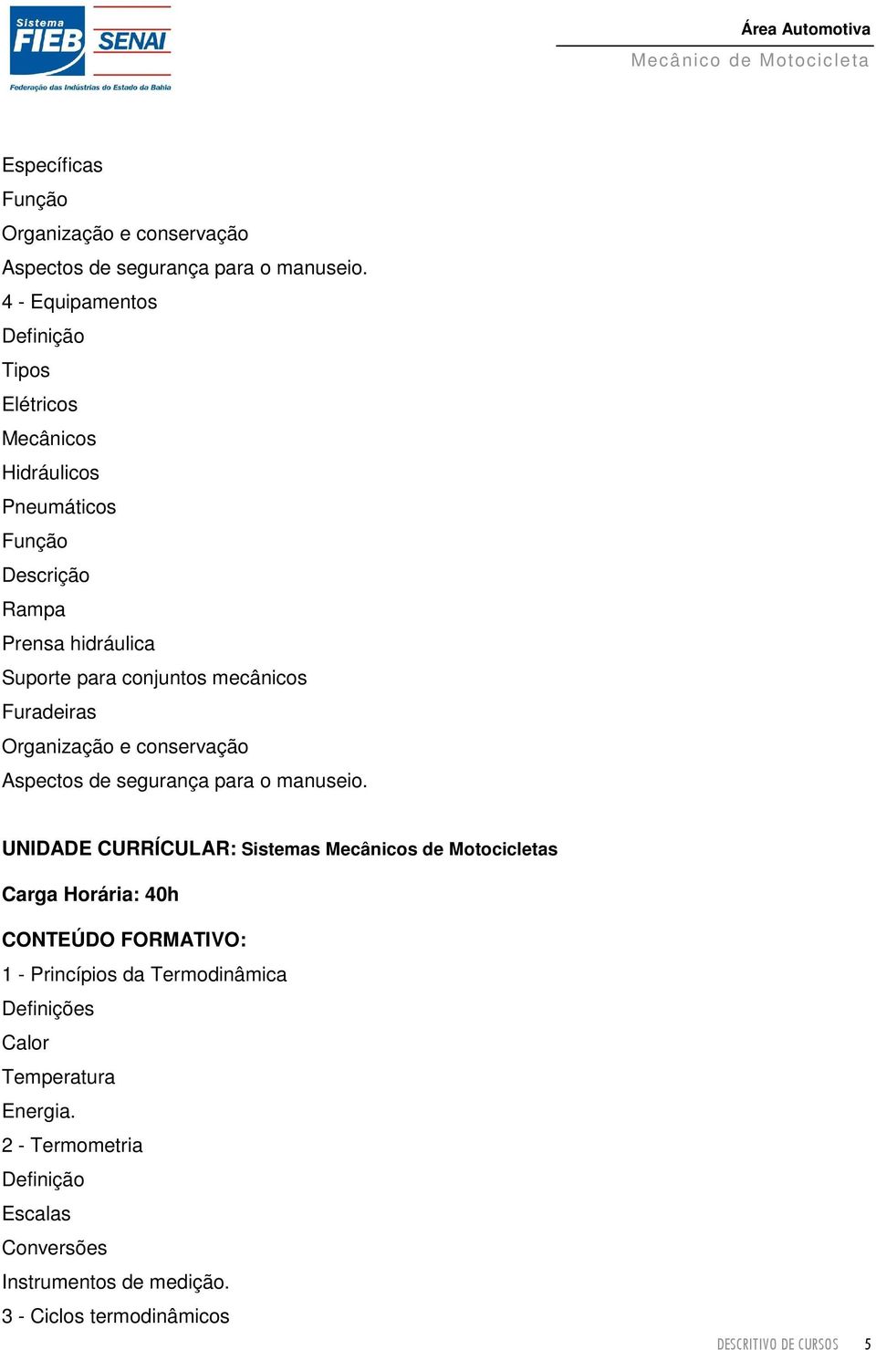 Furadeiras Organização e conservação Aspectos de segurança para o manuseio.