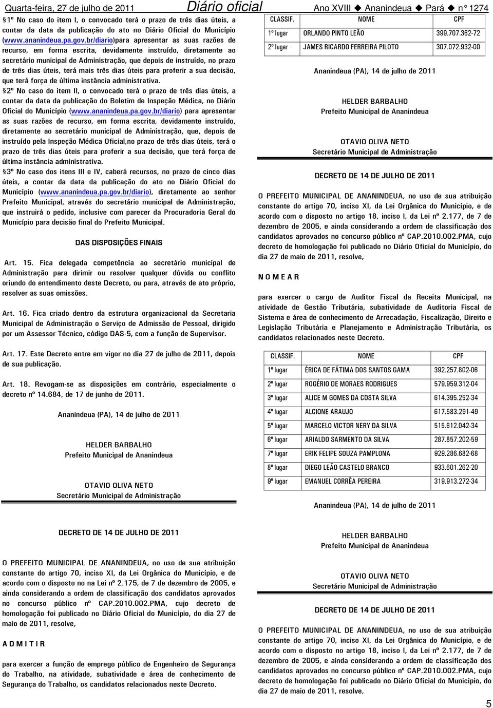 úteis, terá mais três dias úteis para proferir a sua decisão, que terá força de última instância administrativa.