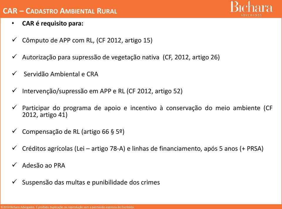 do programa de apoio e incentivo à conservação do meio ambiente (CF 2012, artigo 41) Compensação de RL (artigo 66 5º) Créditos