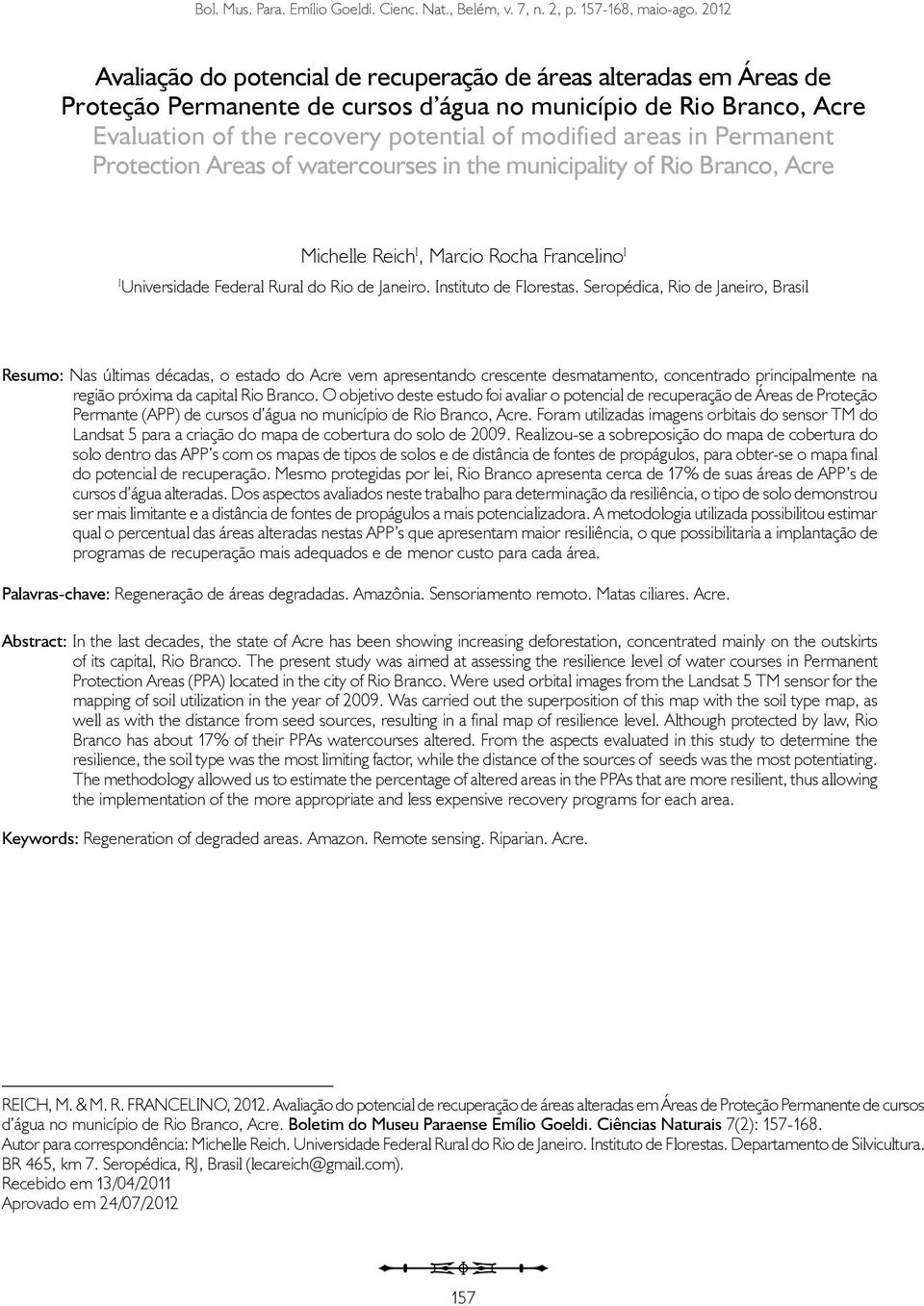 in Permanent Protection Areas of watercourses in the municipality of Rio Branco, Acre Michelle Reich I, Marcio Rocha Francelino I I Universidade Federal Rural do Rio de Janeiro.