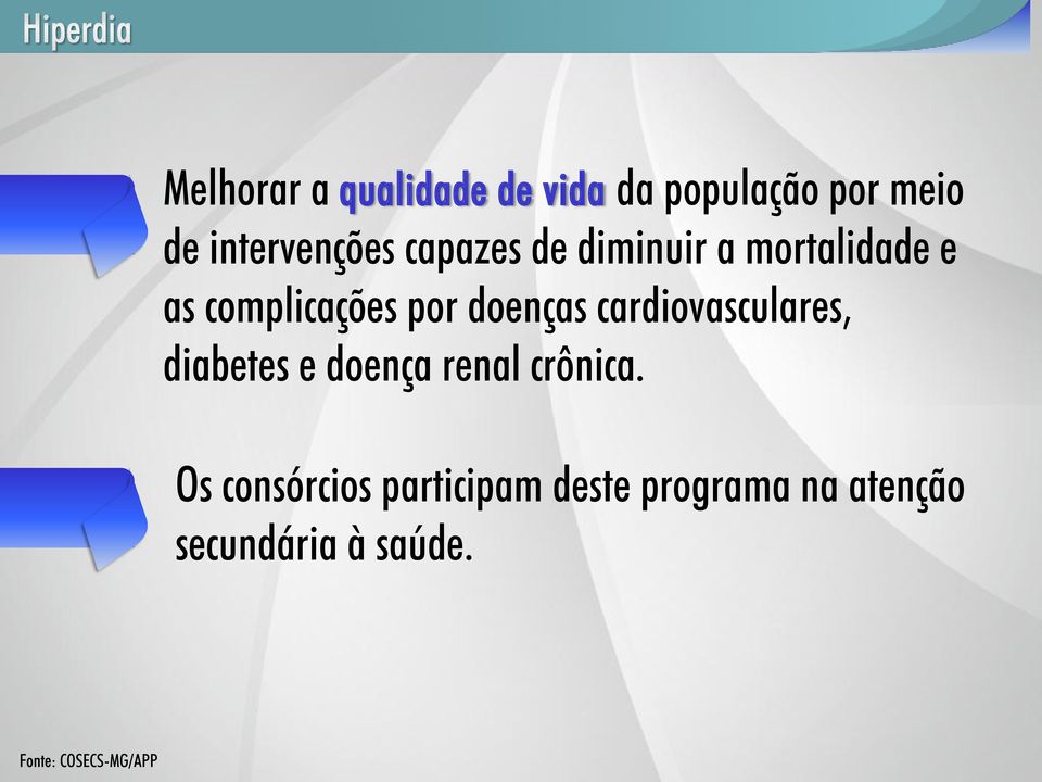 cardiovasculares, diabetes e doença renal crônica.