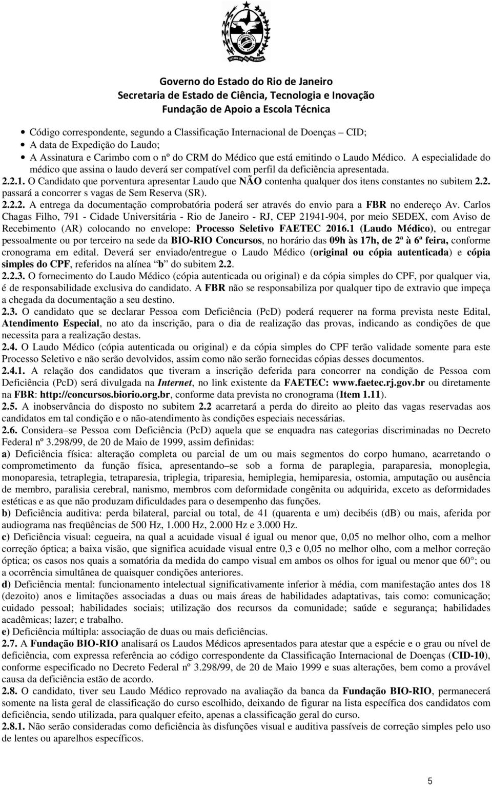 2.2.2. A ntrga da documntação comprobatória podrá sr através do nvio para a FBR no ndrço Av.