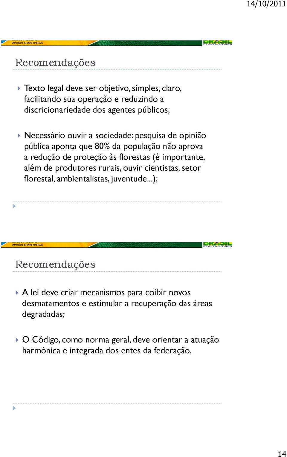 além de produtores rurais, ouvir cientistas, setor florestal, ambientalistas, juventude.