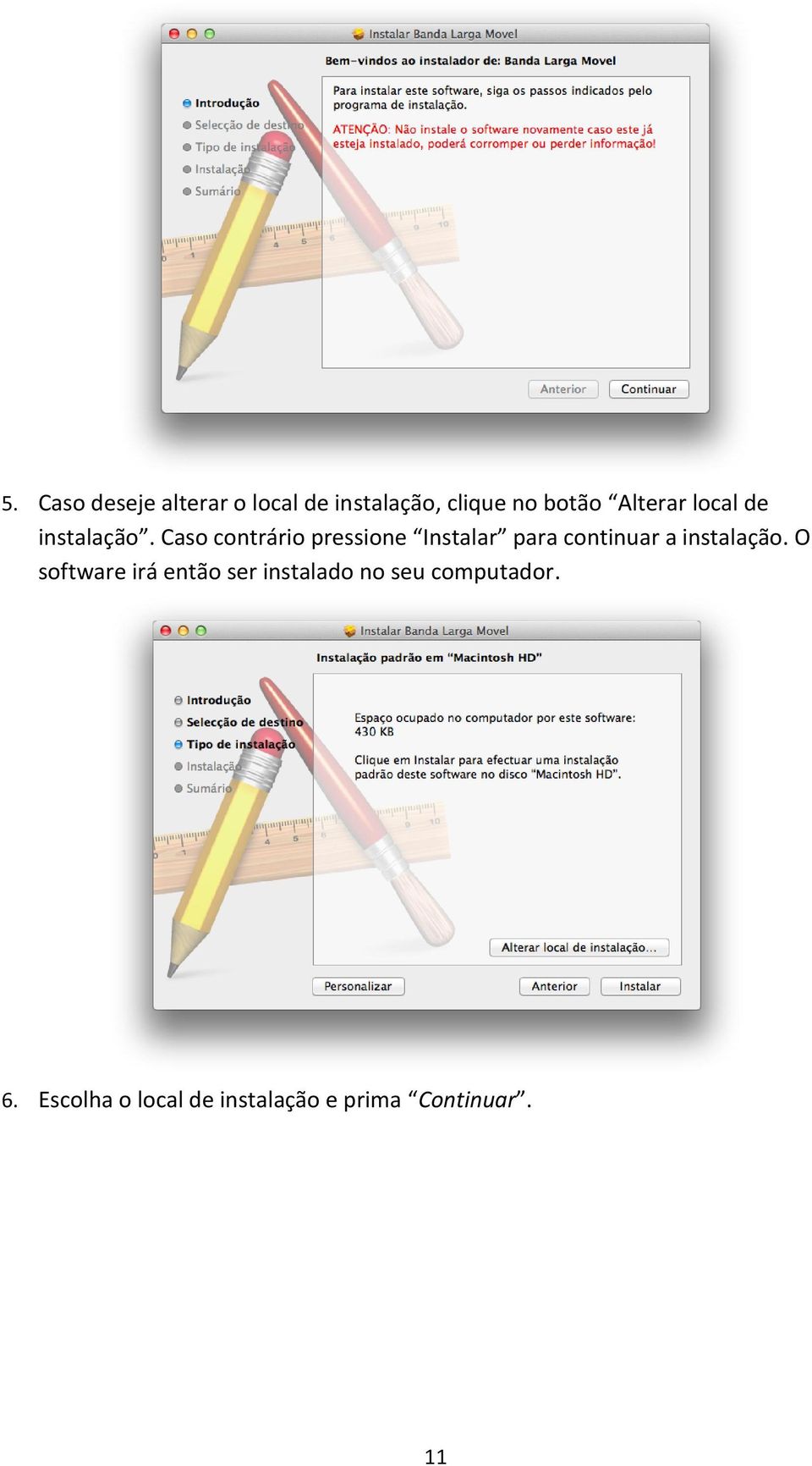 Caso contrário pressione Instalar para continuar a instalação.