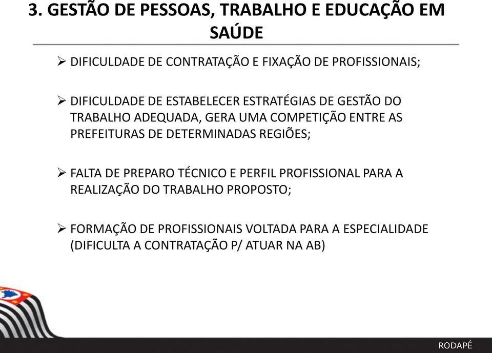 PREFEITURAS DE DETERMINADAS REGIÕES; FALTA DE PREPARO TÉCNICO E PERFIL PROFISSIONAL PARA A REALIZAÇÃO DO