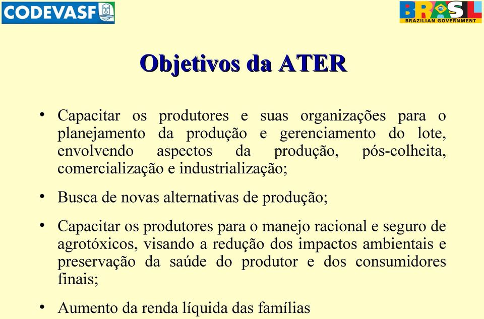 alternativas de produção; Capacitar os produtores para o manejo racional e seguro de agrotóxicos, visando a