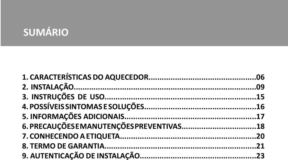 INFORMAÇÕES ADICIONAIS...17 6. PRECAUÇÕES E MANUTENÇÕES PREVENTIVAS...18 7.