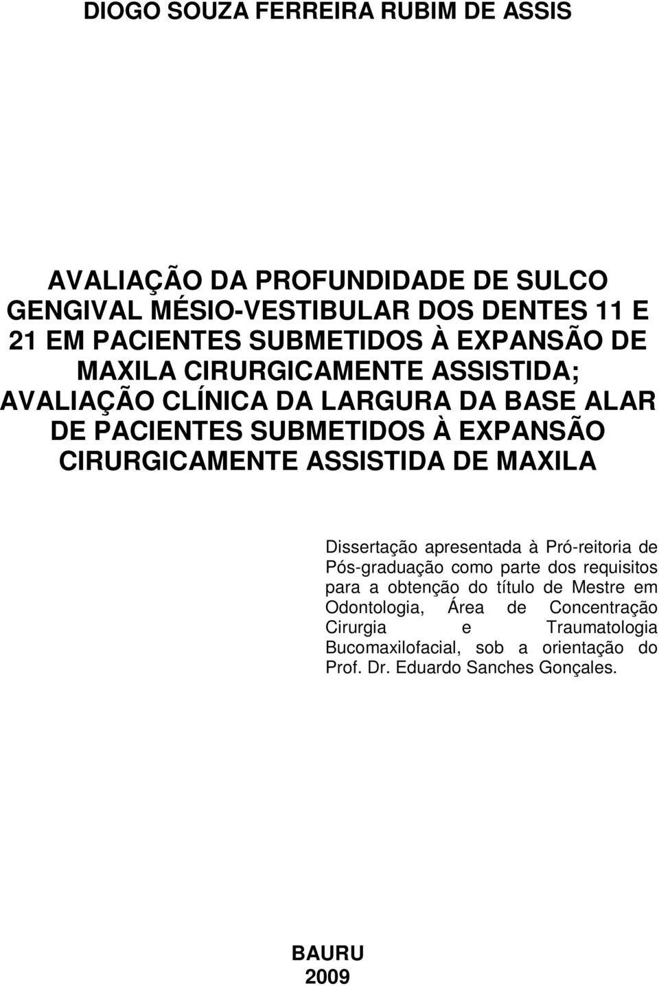 ASSISTIDA DE MAXILA Dissertação apresentada à Pró-reitoria de Pós-graduação como parte dos requisitos para a obtenção do título de Mestre em