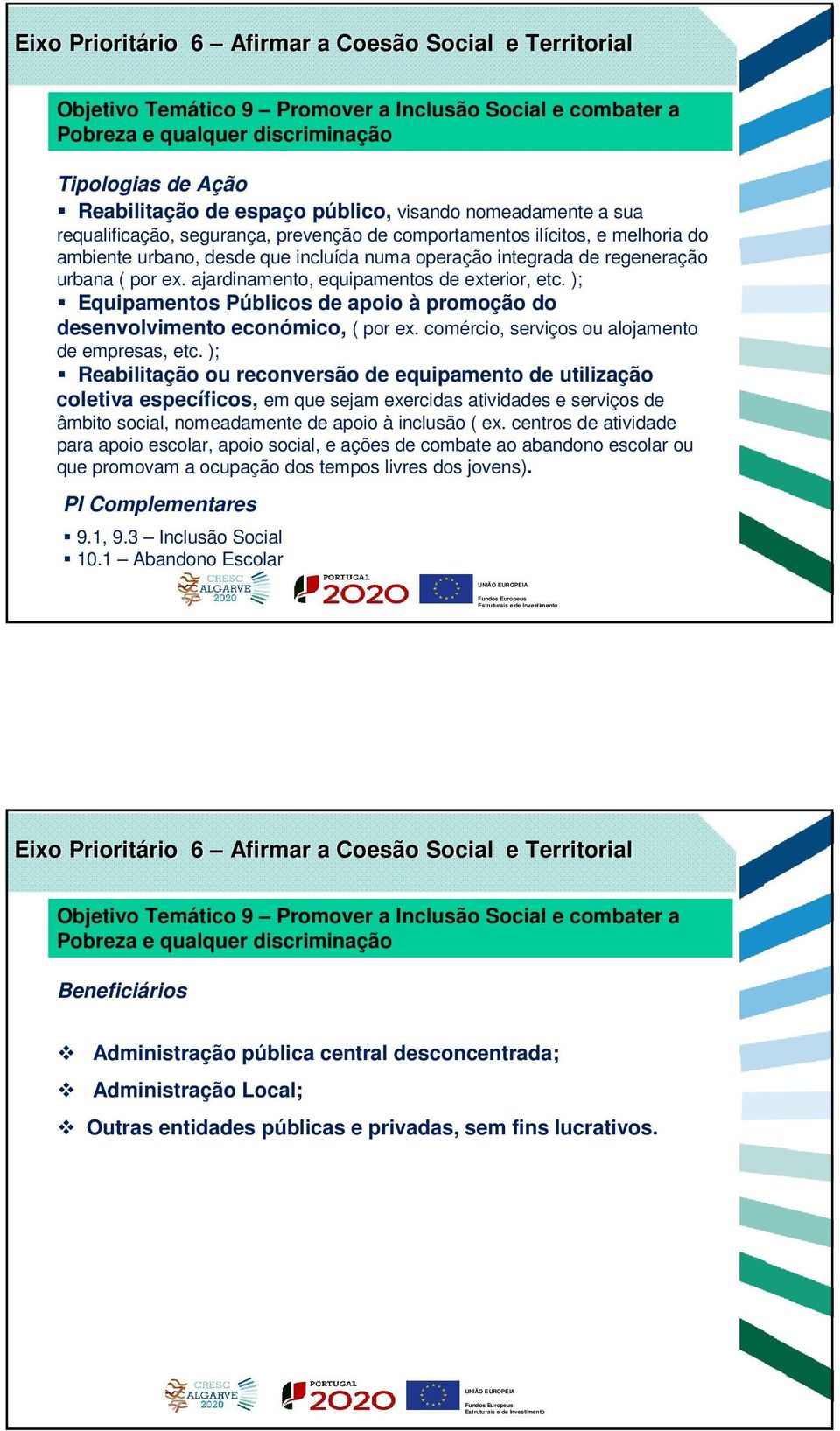 por ex. ajardinamento, equipamentos de exterior, etc. ); Equipamentos Públicos de apoio à promoção do desenvolvimento económico, ( por ex. comércio, serviços ou alojamento de empresas, etc.