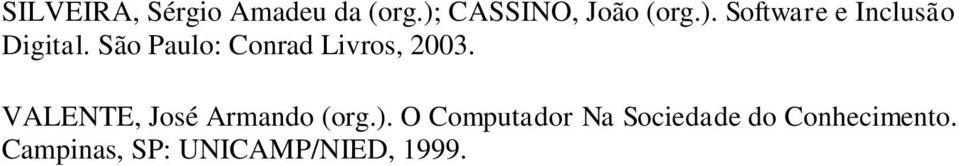 São Paulo: Conrad Livros, 2003.