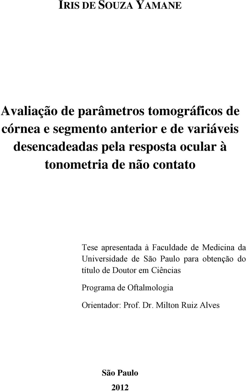 apresentada à Faculdade de Medicina da Universidade de São Paulo para obtenção do título