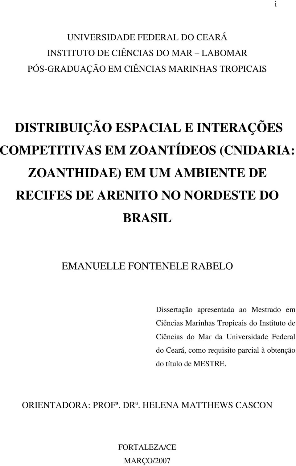 FONTENELE RABELO Dissertação apresentada ao Mestrado em Ciências Marinhas Tropicais do Instituto de Ciências do Mar da Universidade