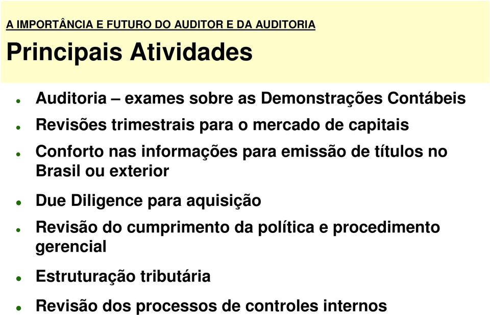 títulos no Brasil ou exterior Due Diligence para aquisição Revisão do cumprimento da