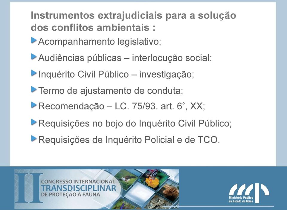 investigação; Termo de ajustamento de conduta; Recomendação LC. 75/93. art.