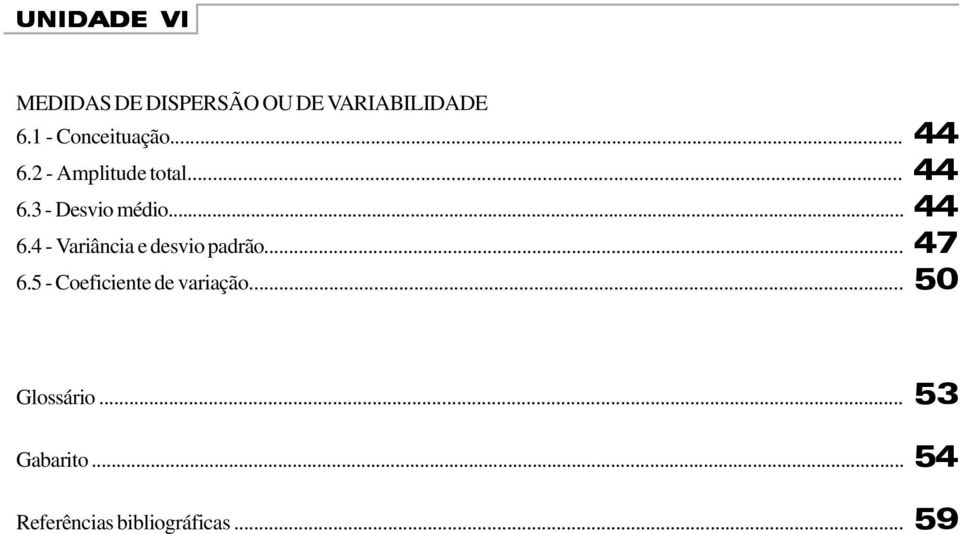 .. 44 6.4 - Variância e desvio padrão... 47 6.