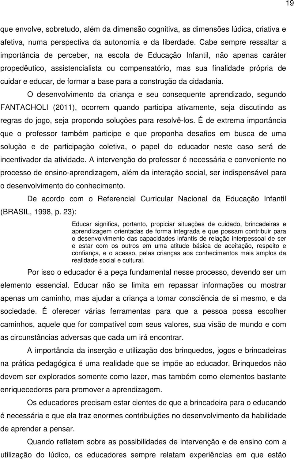 formar a base para a construção da cidadania.