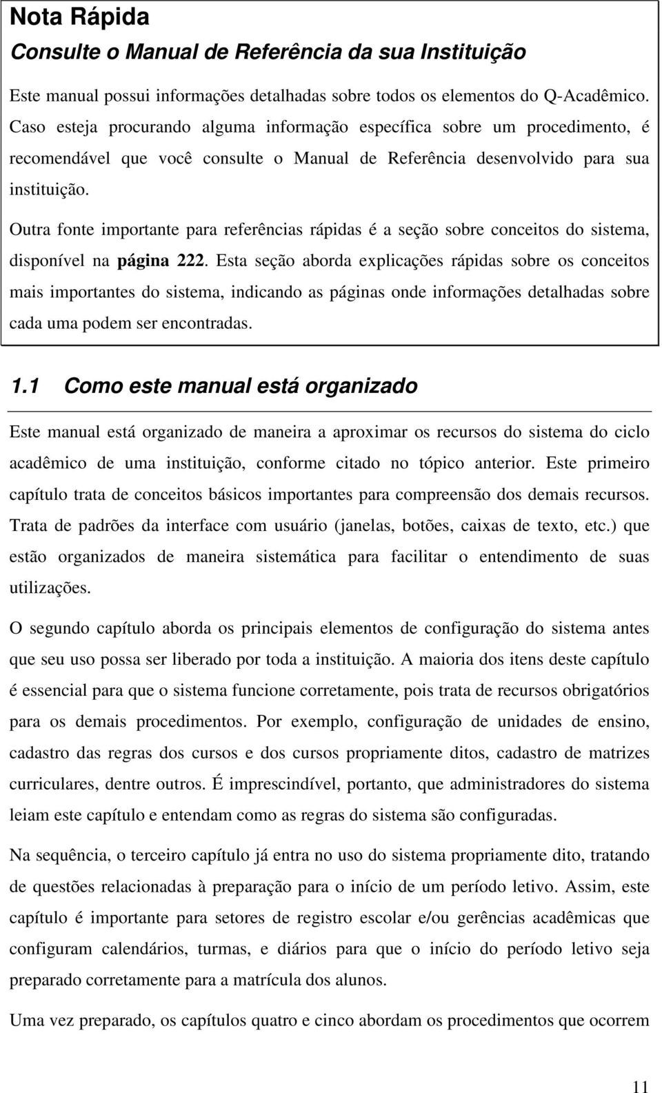 Outra fonte importante para referências rápidas é a seção sobre conceitos do sistema, disponível na página 222.