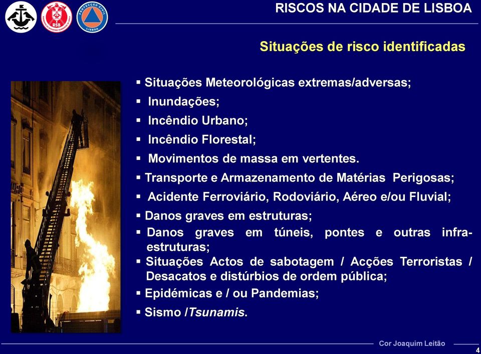 Transporte e Armazenamento de Matérias Perigosas; Acidente Ferroviário, Rodoviário, Aéreo e/ou Fluvial; Danos graves em