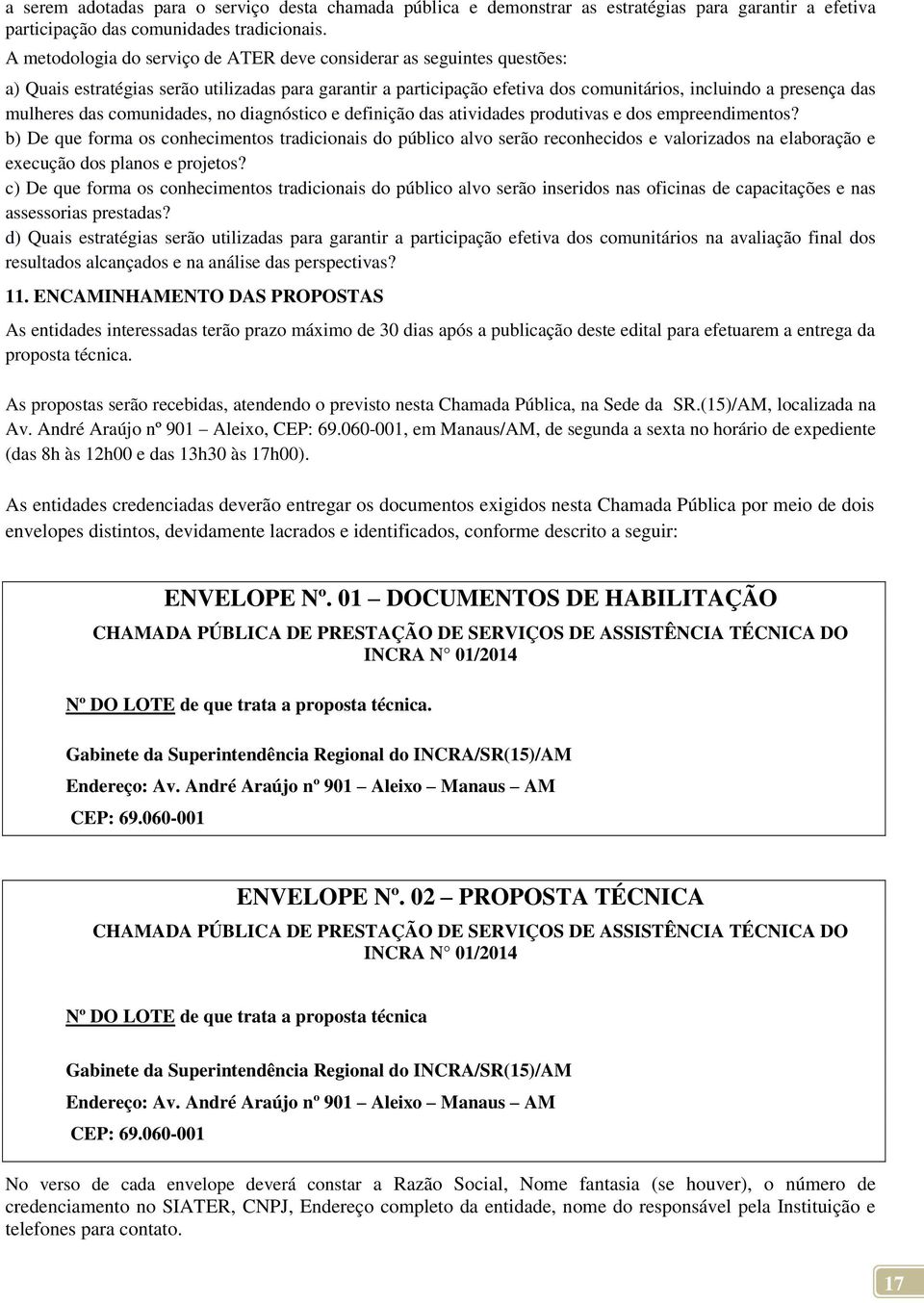 das comunidades, no diagnóstico e definição das atividades produtivas e dos empreendimentos?