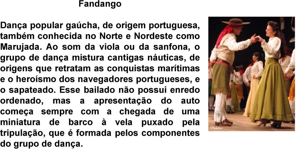 marítimas e o heroísmo dos navegadores portugueses, e o sapateado.