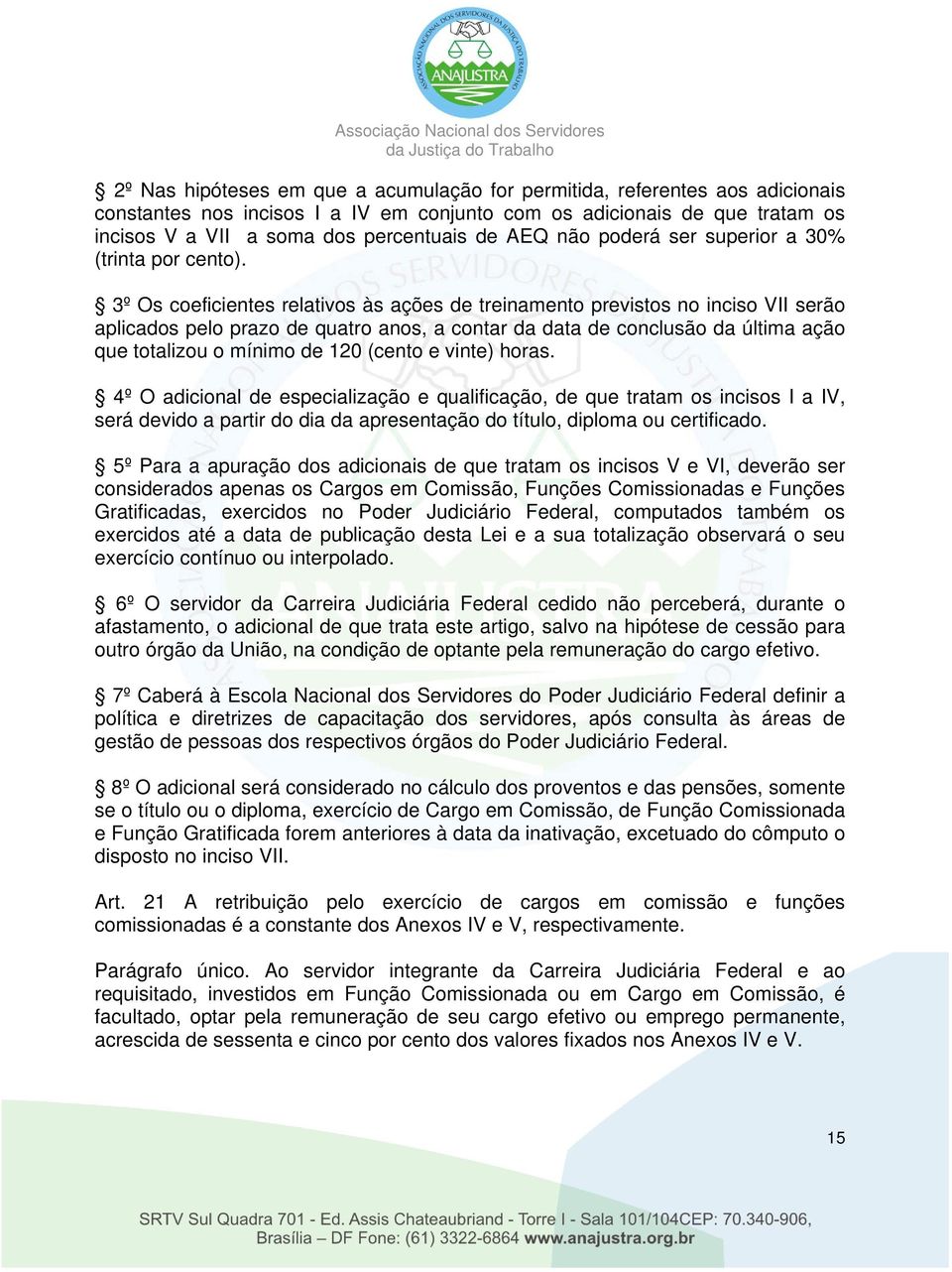 3º Os coeficientes relativos às ações de treinamento previstos no inciso VII serão aplicados pelo prazo de quatro anos, a contar da data de conclusão da última ação que totalizou o mínimo de 120