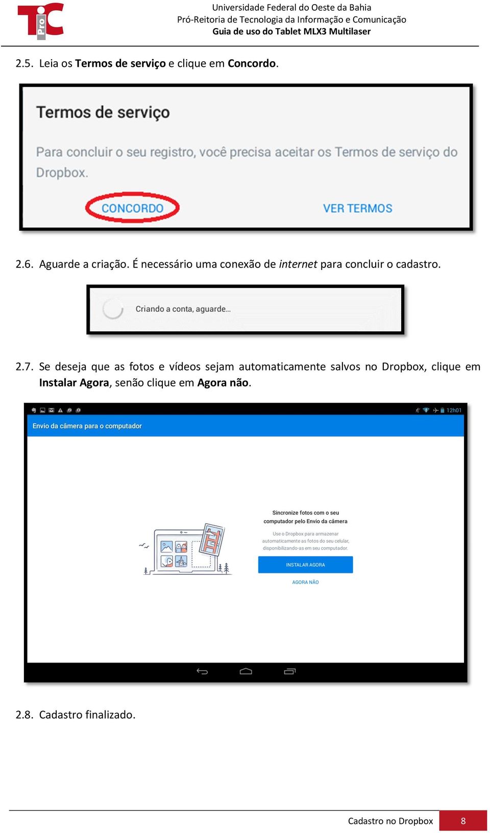 Se deseja que as fotos e vídeos sejam automaticamente salvos no Dropbox, clique