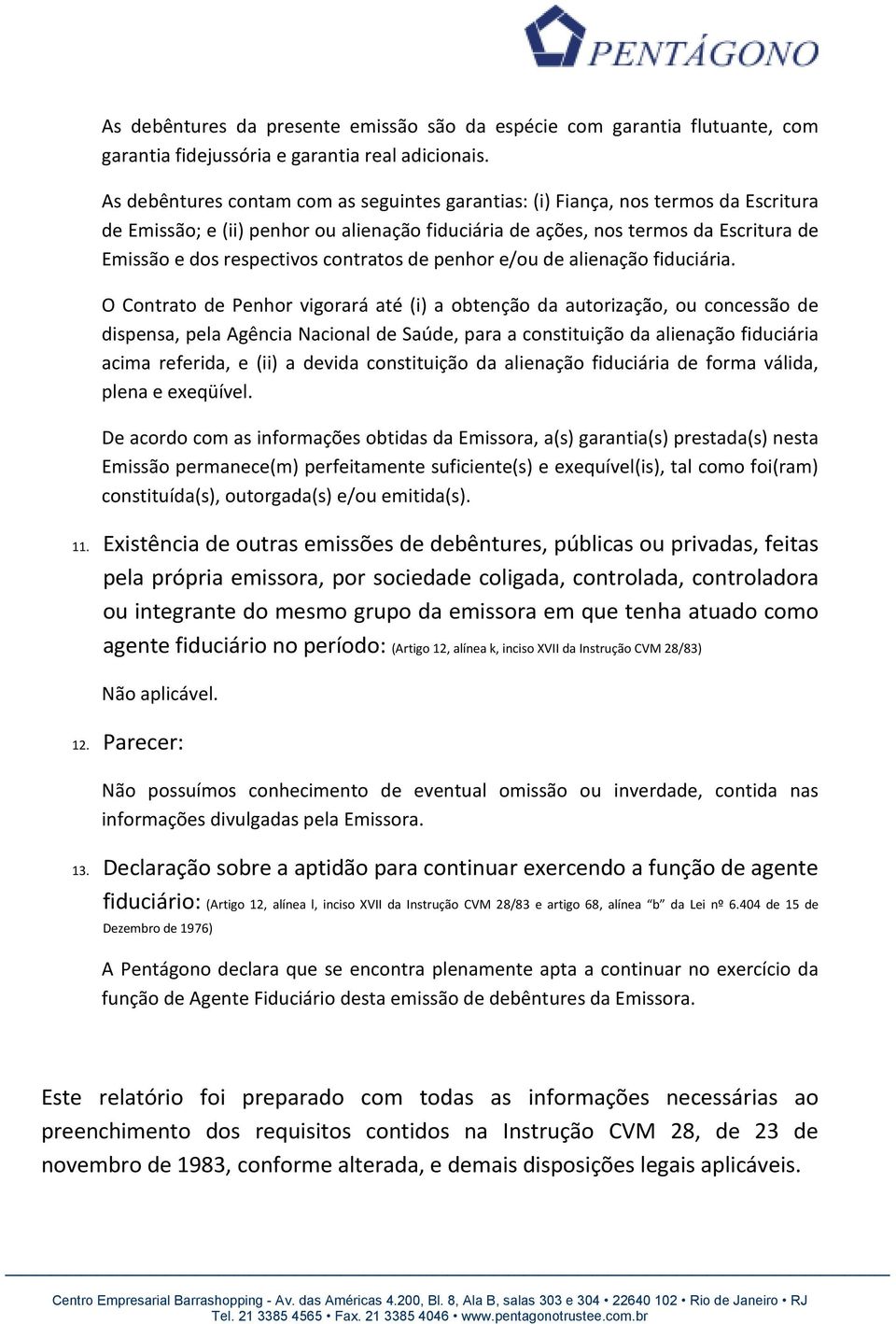 contratos de penhor e/ou de alienação fiduciária.