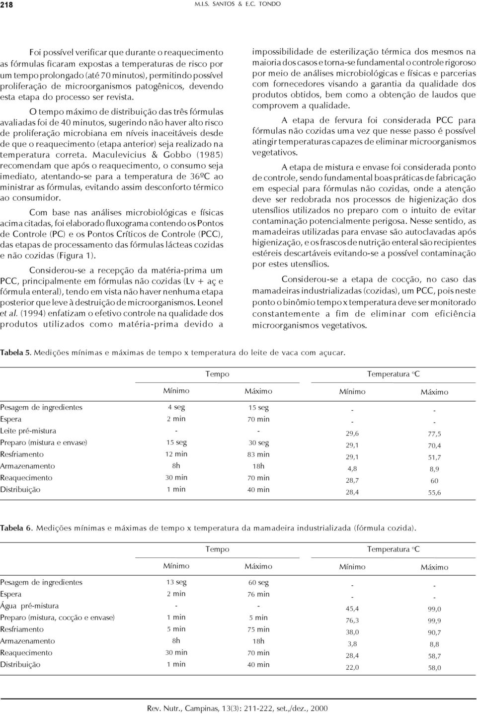 microorganismos patogênicos, devendo esta etapa do processo ser revista.