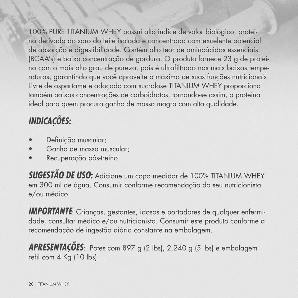 O produto fornece 23 g de proteína com o mais alto grau de pureza, pois é ultrafiltrado nas mais baixas temperaturas, garantindo que você aproveite o máximo de suas funções nutricionais.