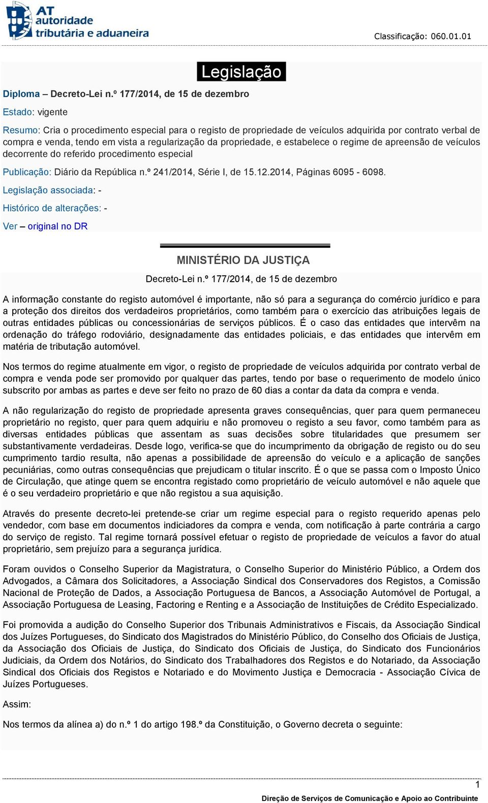 regularização da propriedade, e estabelece o regime de apreensão de veículos decorrente do referido procedimento especial Publicação: Diário da República n.º 241/2014, Série I, de 15.12.