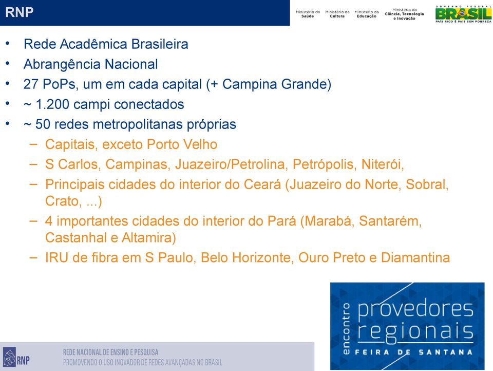 Juazeiro/Petrolina, Petrópolis, Niterói, Principais cidades do interior do Ceará (Juazeiro do Norte, Sobral, Crato,.