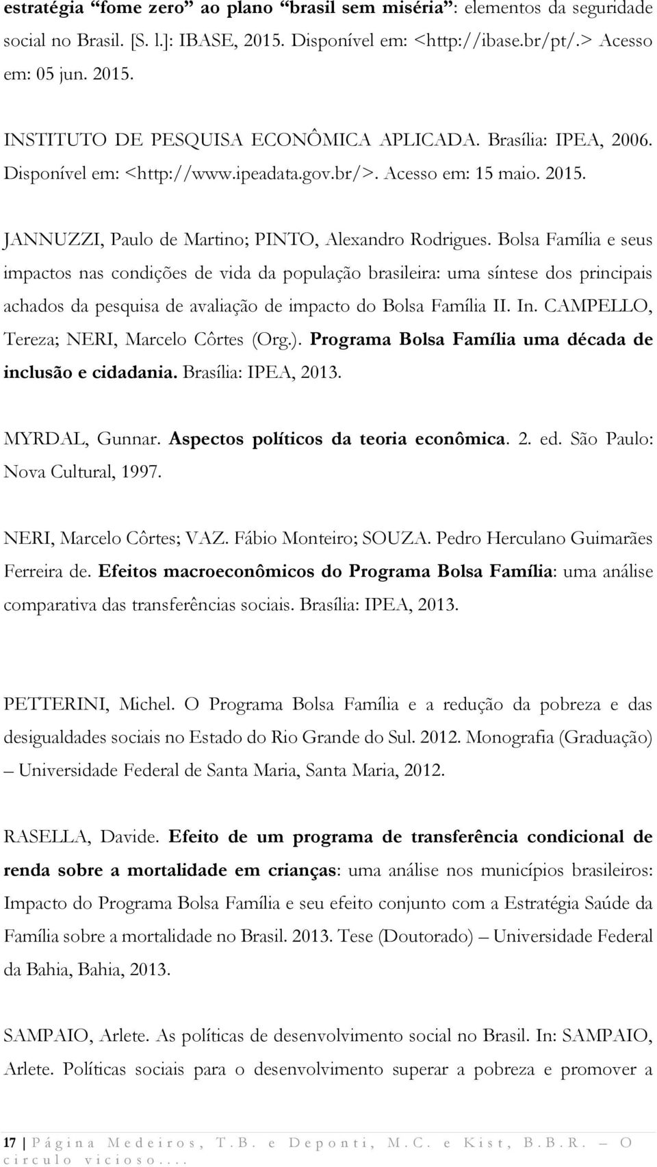 Bolsa Família e seus impactos nas condições de vida da população brasileira: uma síntese dos principais achados da pesquisa de avaliação de impacto do Bolsa Família II. In.