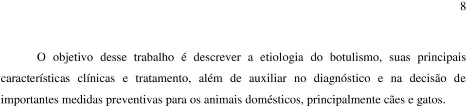 tratamento, além de auxiliar no diagnóstico e na decisão de