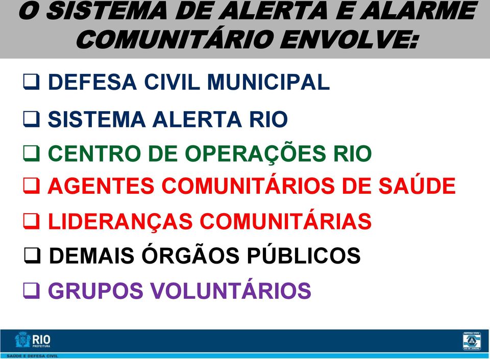 COMUNITÁRIOS DE SAÚDE LIDERANÇAS COMUNITÁRIAS DEMAIS ÓRGÃOS