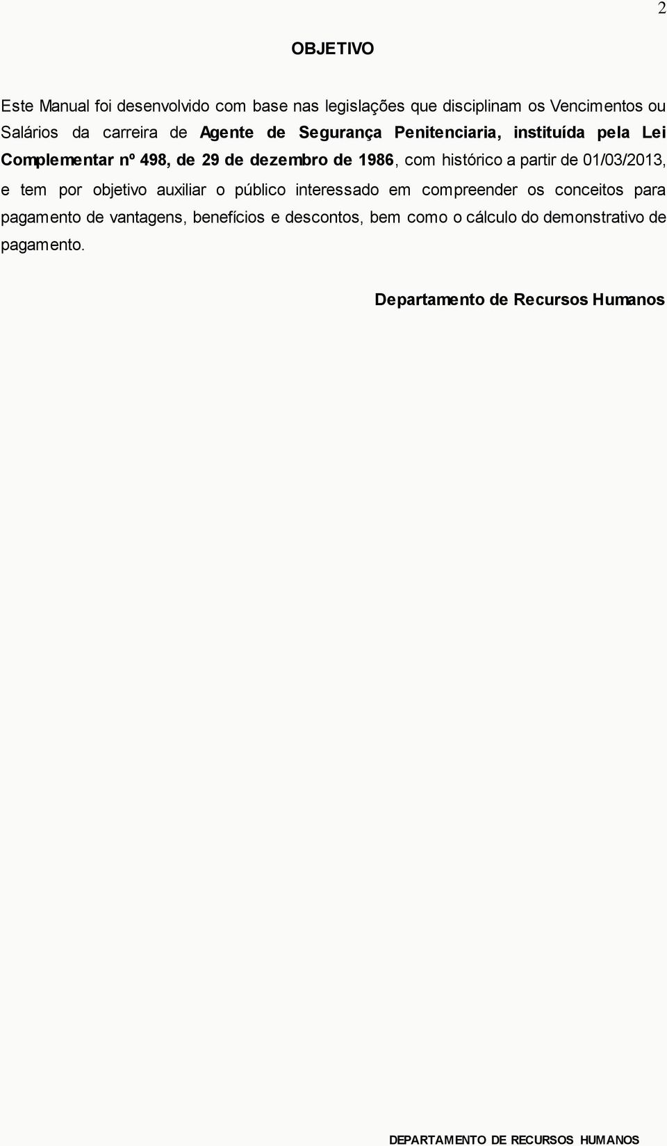 a partir de 01/03/2013, e tem por objetivo auxiliar o público interessado em compreender os conceitos para pagamento de