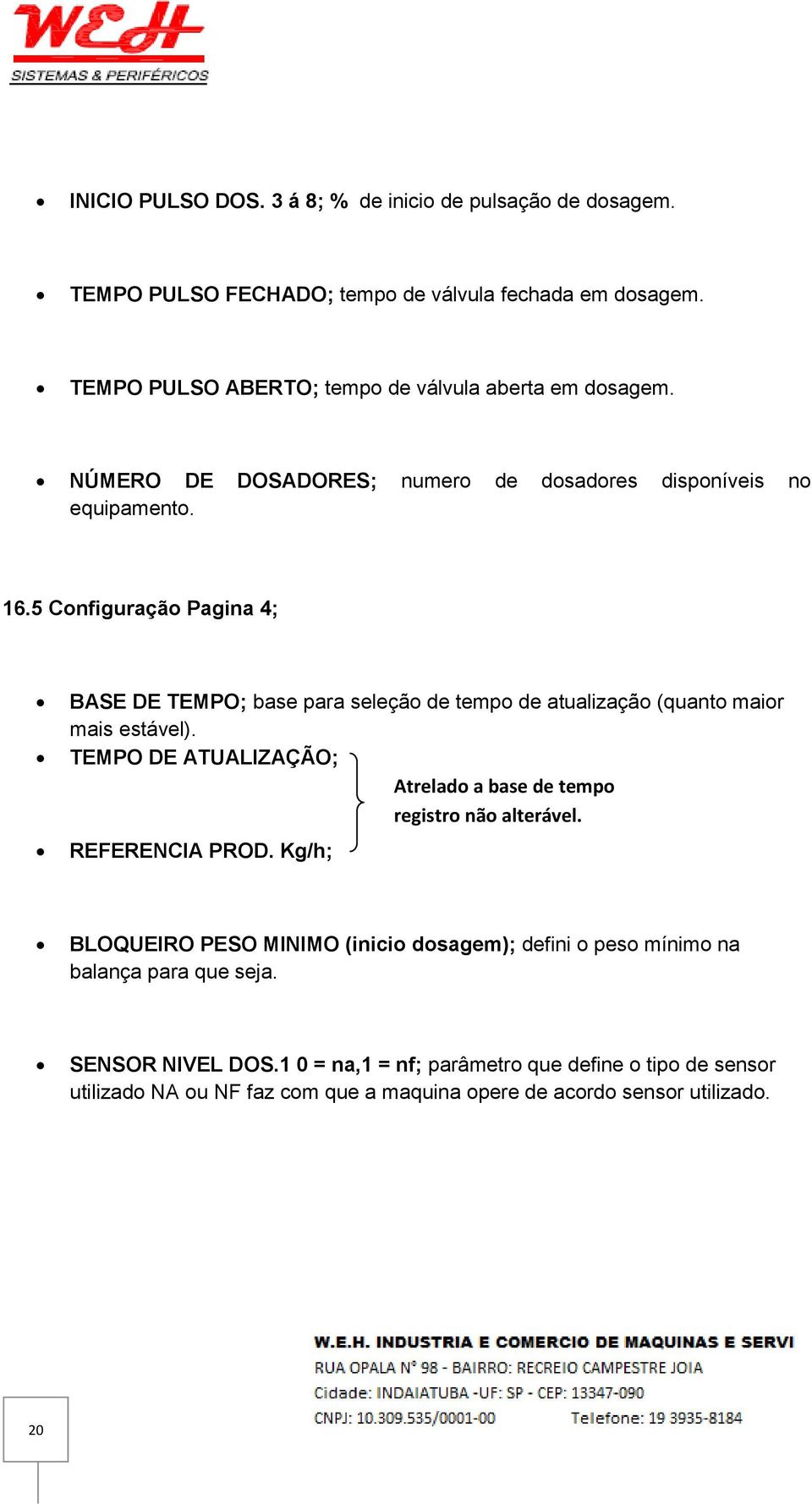 5 Configuração Pagina 4; BASE DE TEMPO; base para seleção de tempo de atualização (quanto maior mais estável).