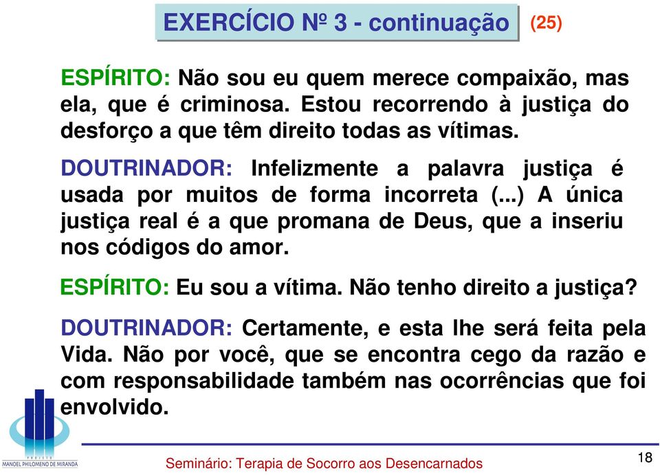 DOUTRINADOR: Infelizmente a palavra justiça é usada por muitos de forma incorreta (.