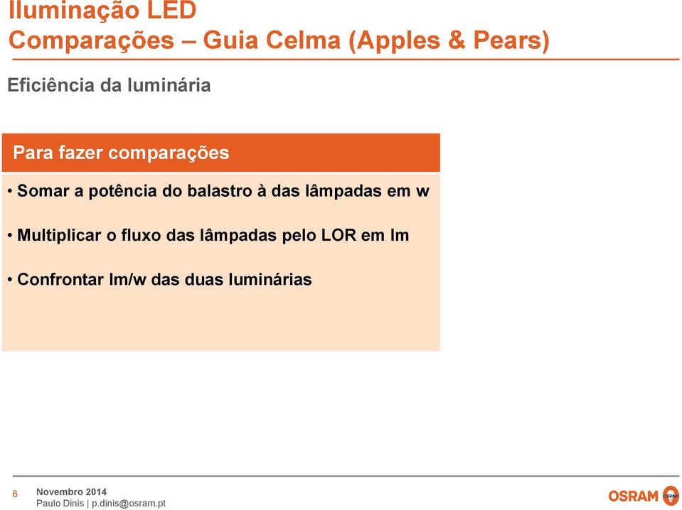 potência do balastro à das lâmpadas em w Multiplicar o fluxo