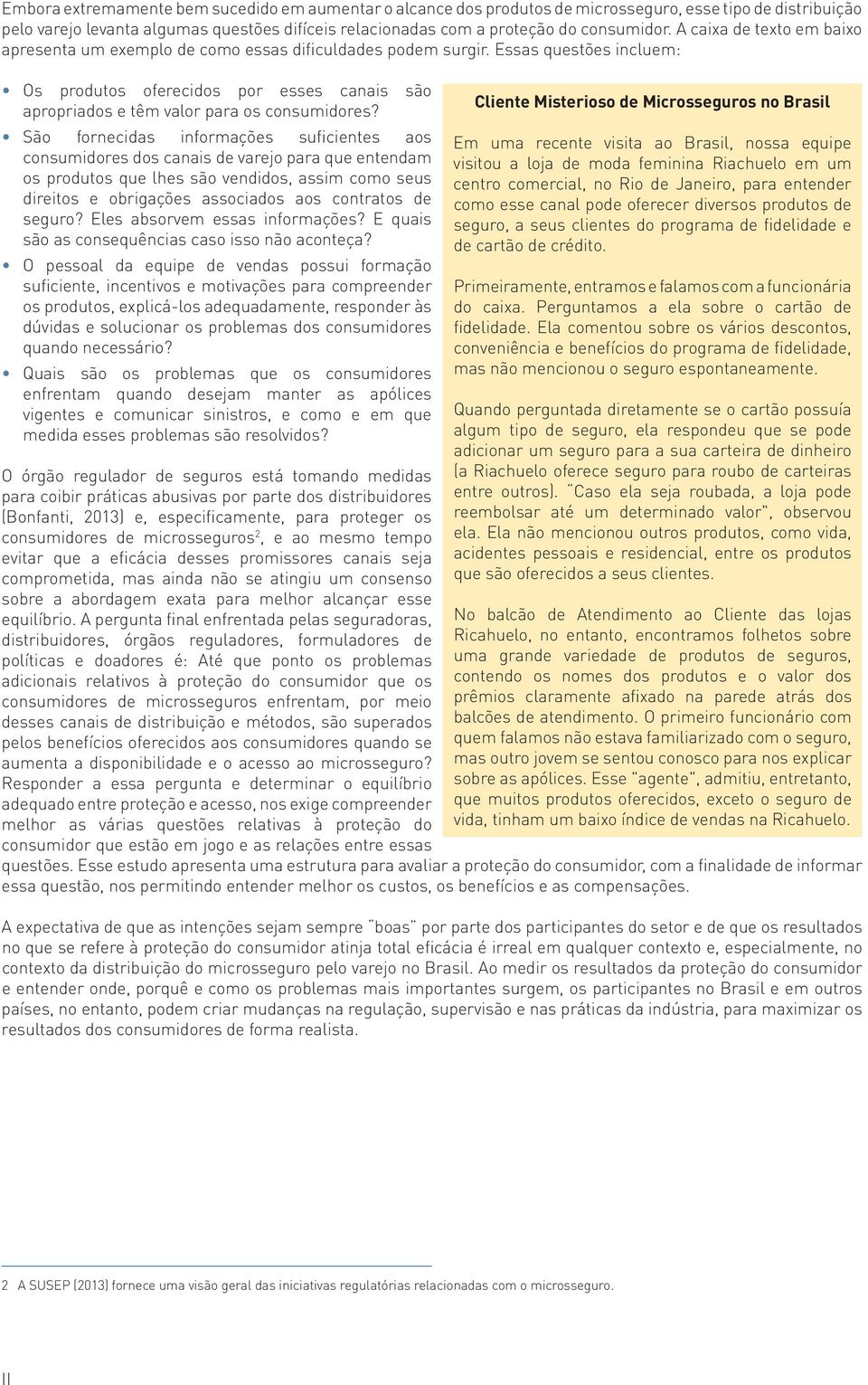 Essas questões incluem: Os produtos oferecidos por esses canais são apropriados e têm valor para os consumidores?