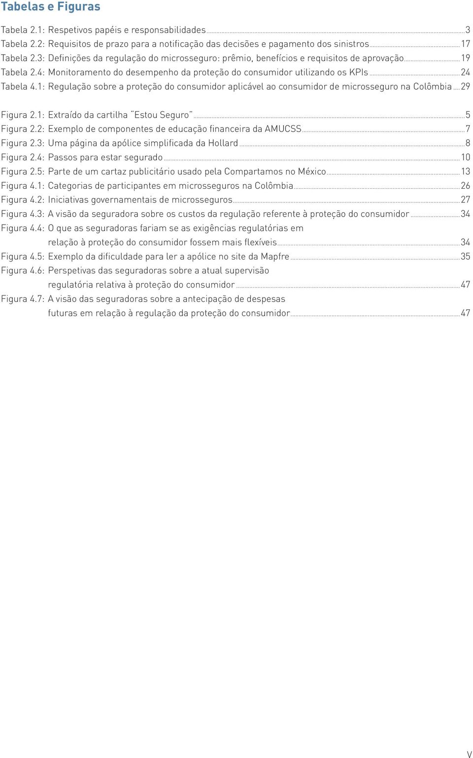 1: Regulação sobre a proteção do consumidor aplicável ao consumidor de microsseguro na Colômbia...29 Figura 2.1: Extraído da cartilha Estou Seguro...5 Figura 2.