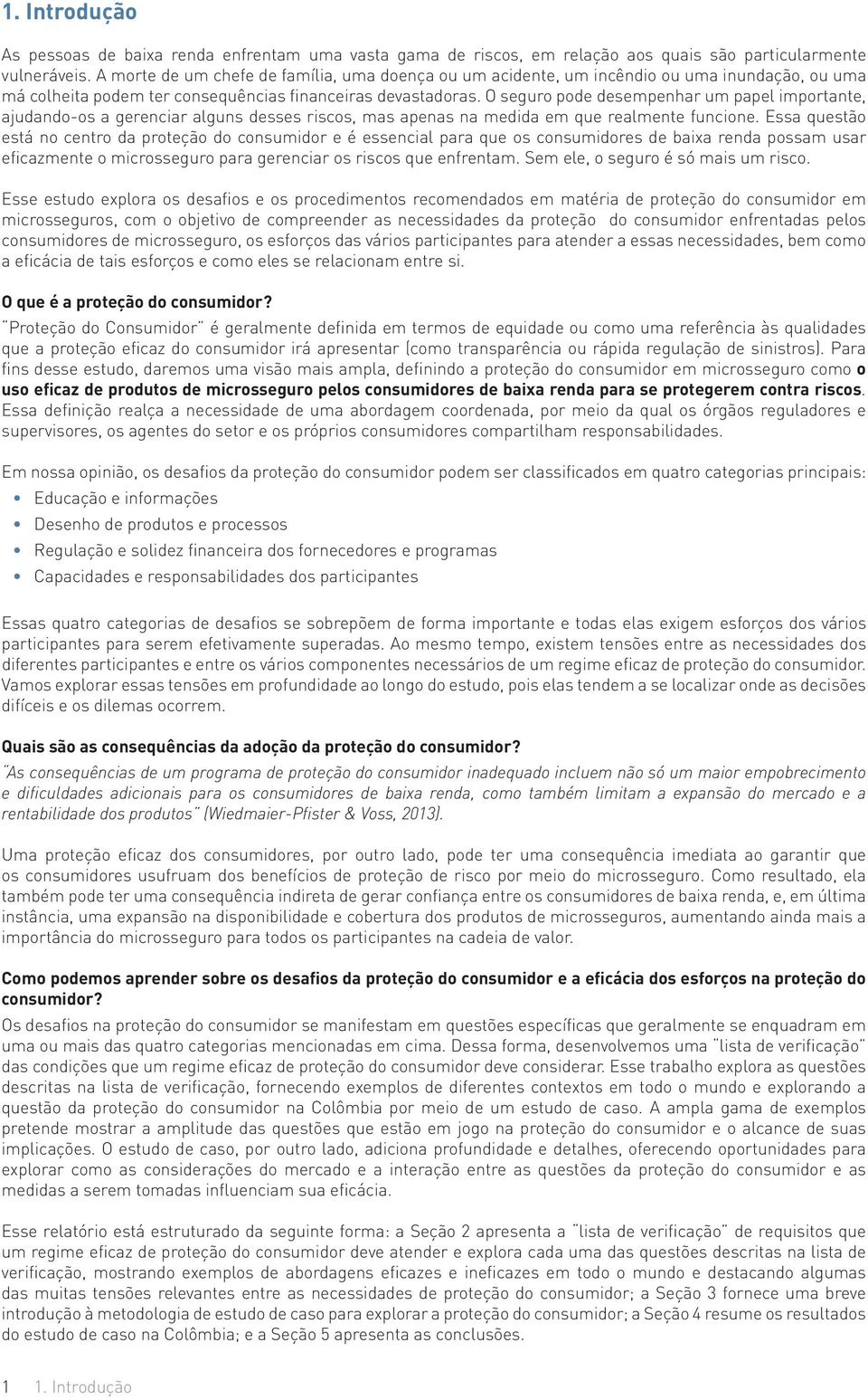 O seguro pode desempenhar um papel importante, ajudando-os a gerenciar alguns desses riscos, mas apenas na medida em que realmente funcione.