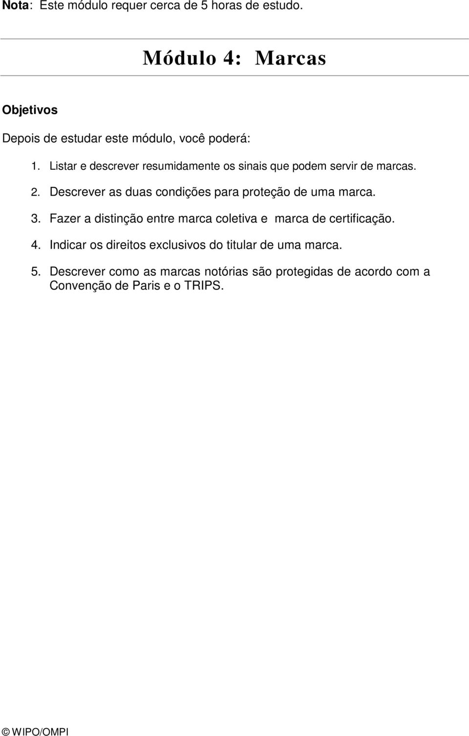 Listar e descrever resumidamente os sinais que podem servir de marcas. 2.