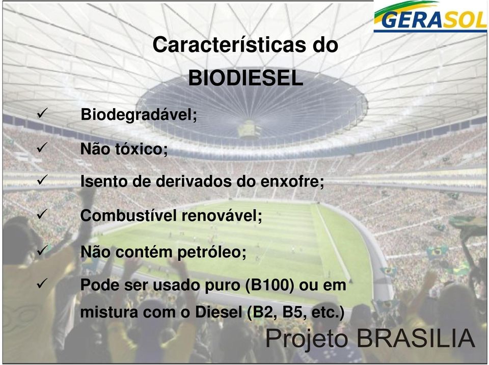 Combustível renovável; Não contém petróleo; Pode