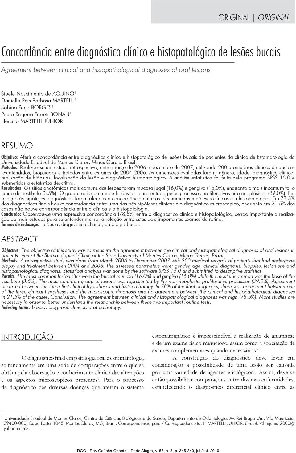 lesões bucais de pacientes da clínica de Estomatologia da Universidade Estadual de Montes Claros, Minas Gerais, Brasil.