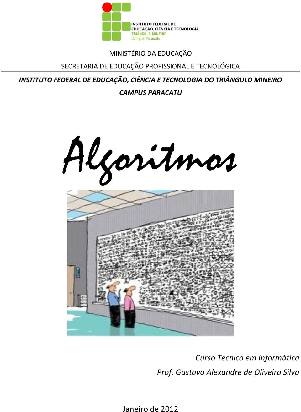 DO TRIÂNGULO MINEIRO CAMPUS PARACATU Algoritmos Curso Técnico em