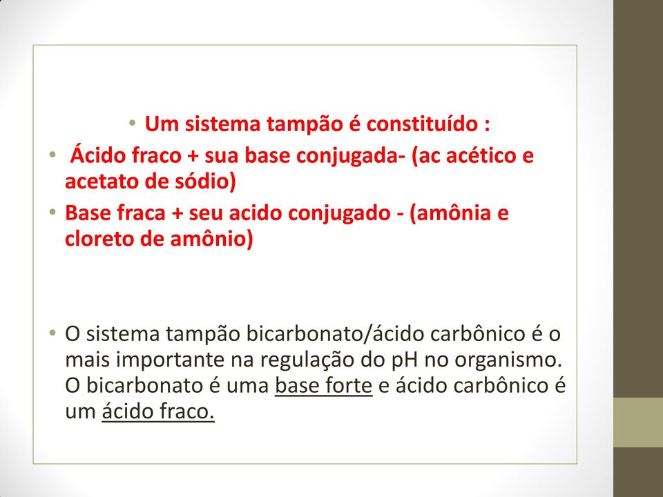 O sistema tampão bicarbonato/ácido carbônico é o mais importante na regulação do