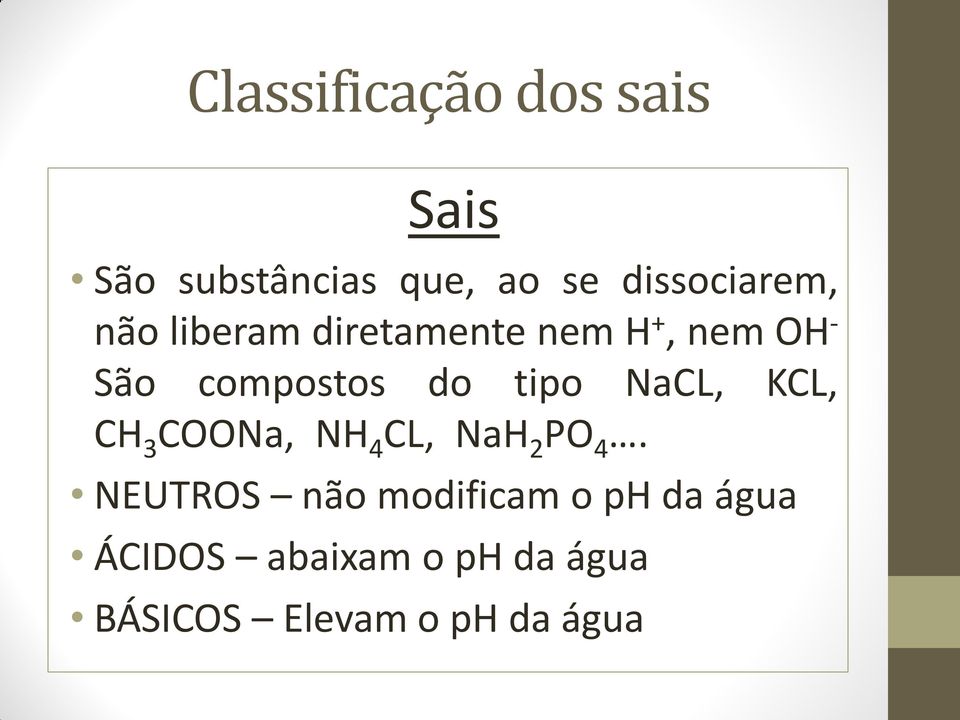 compostos do tipo NaCL, KCL, CH 3 COONa, NH 4 CL, NaH 2 PO 4.