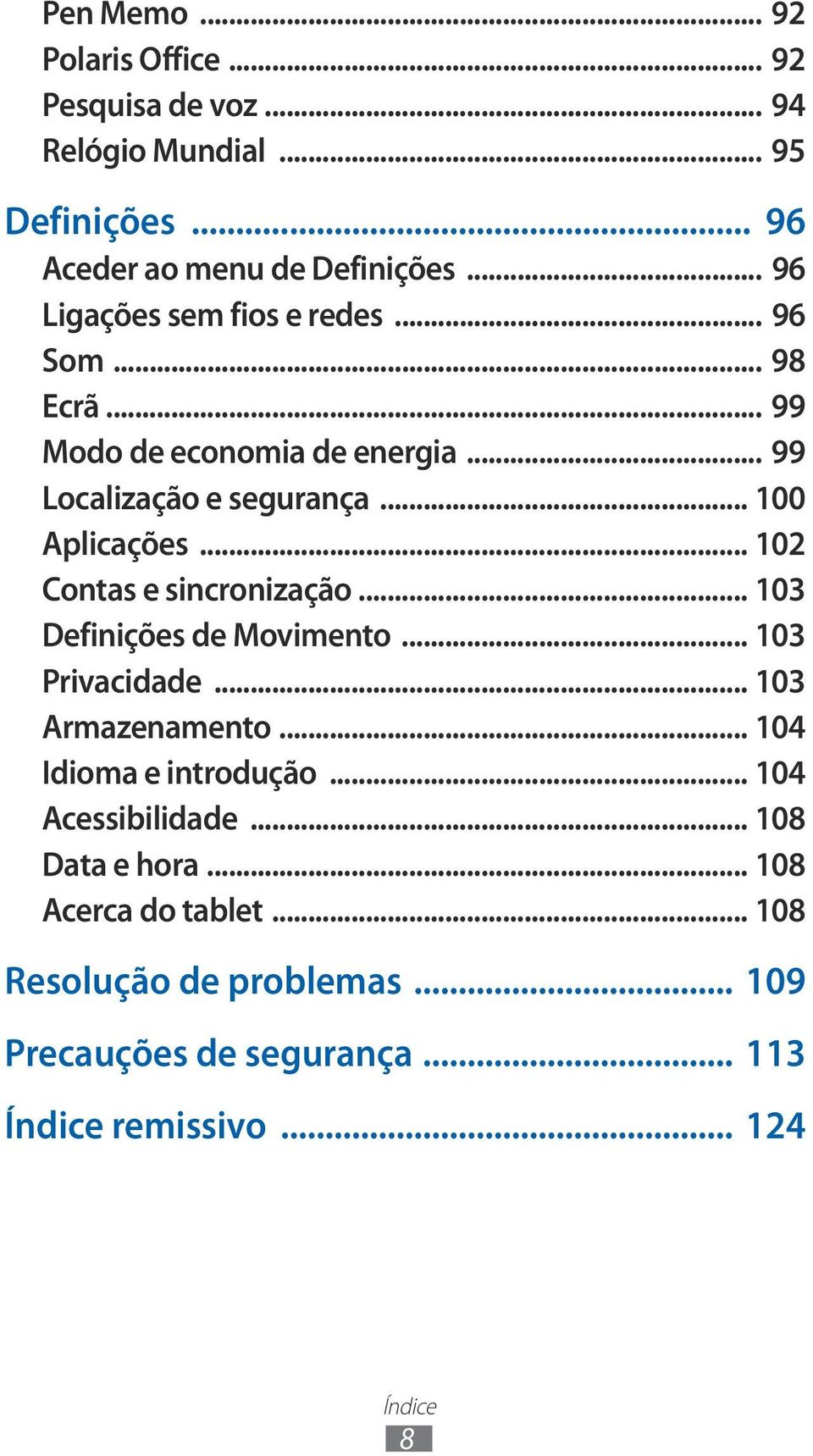 .. 02 Contas e sincronização... 03 Definições de Movimento... 03 Privacidade... 03 Armazenamento... 04 Idioma e introdução.