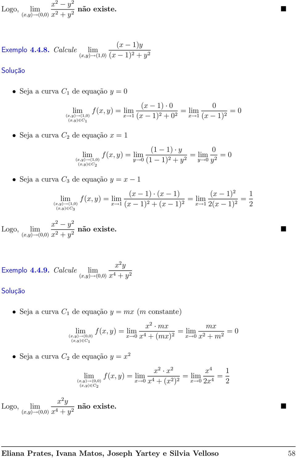 (x,y) (1,0) y 0 (x,y) C Seja a curva C 3 de equação y = x 1 (1 1) y (1 1) + y = y 0 0 y = 0 (x 1) (x 1) f(x, y) = (x,y) (1,0) x 1 (x 1) + (x 1) = (x 1) x 1 (x 1) = 1 (x,y) C 3 Logo, x y